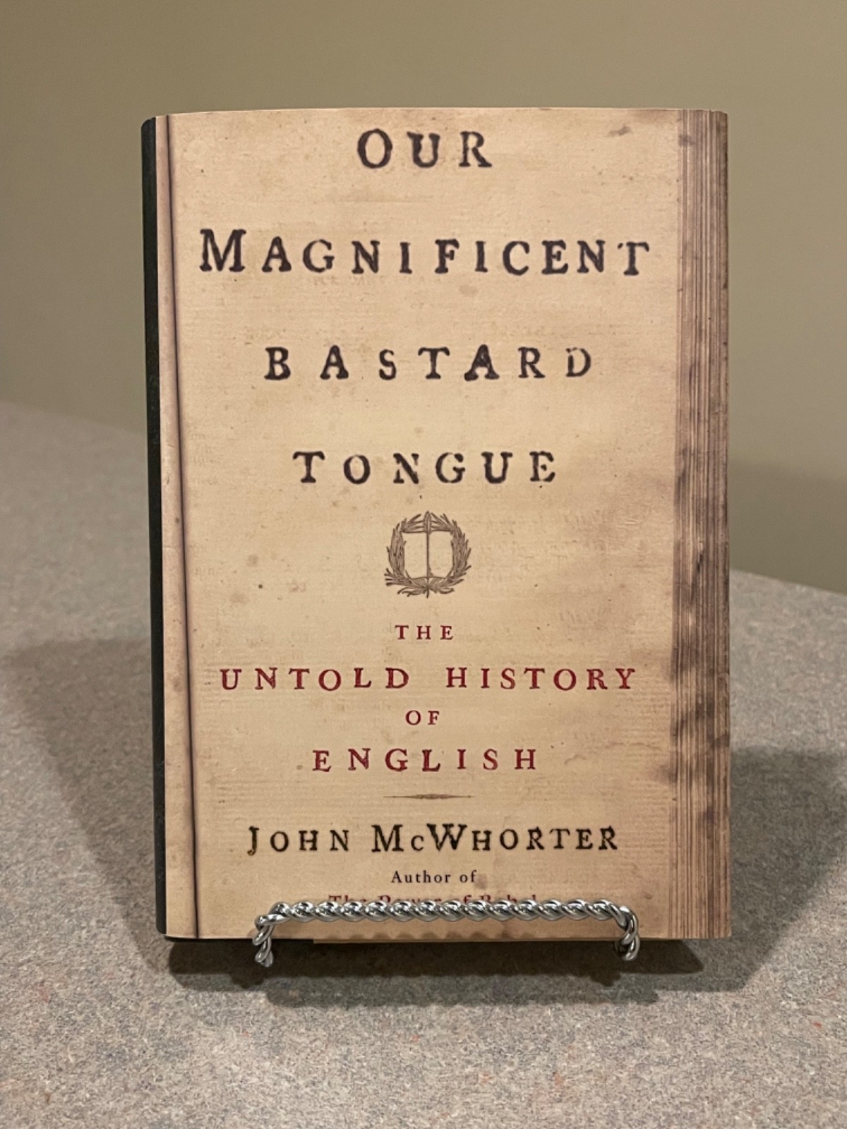 Our Magnificent Bastard Tongue : The Untold Story of English John McWhorter (HC