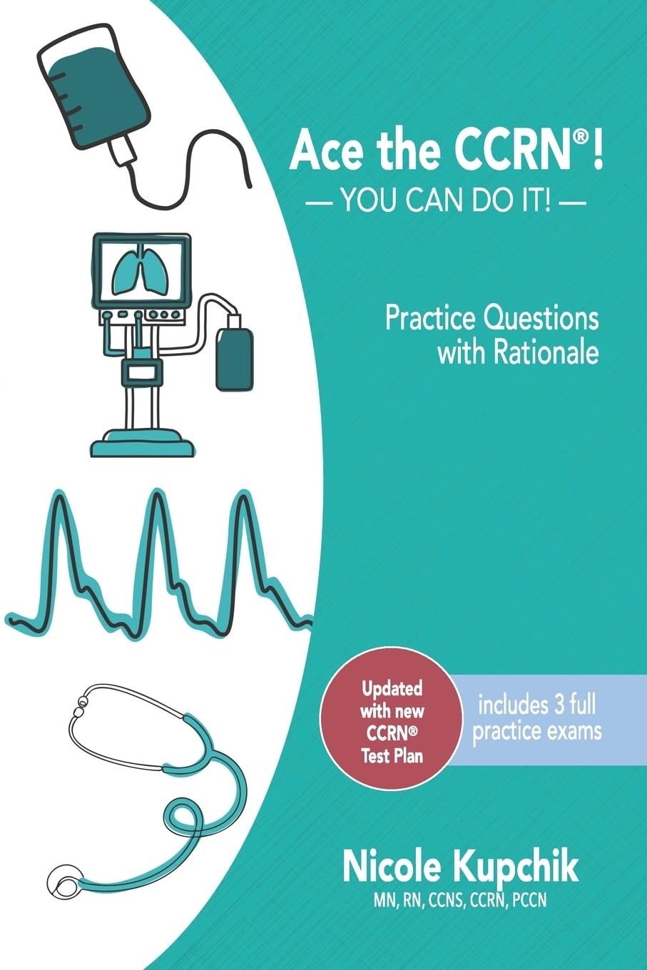 Ace the CCRN: You Can Do It! Practice Review Questions by Kupchik