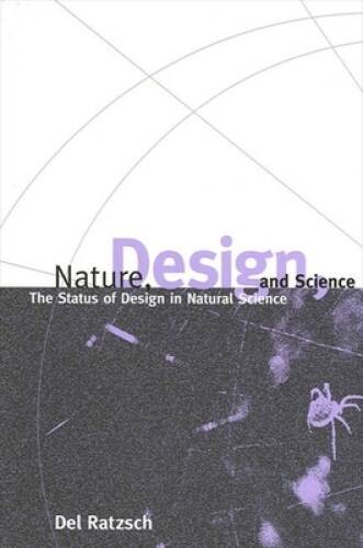Nature, Design and Science: The Status of Design in Natural Science (Suny – GOOD
