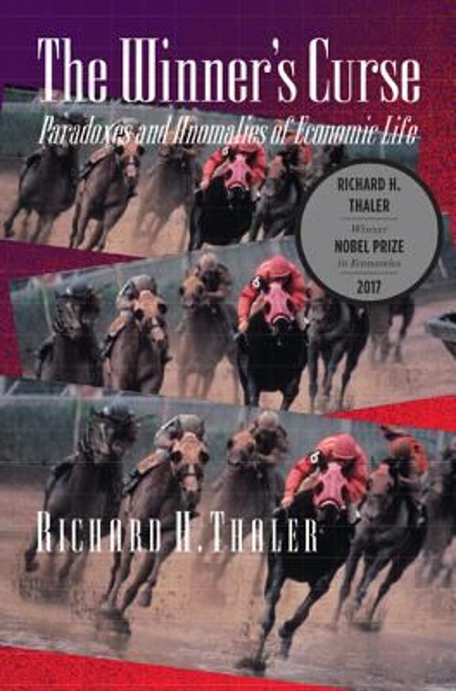 The Winner’s Curse : Paradoxes and Anomalies of Economic Life Ric
