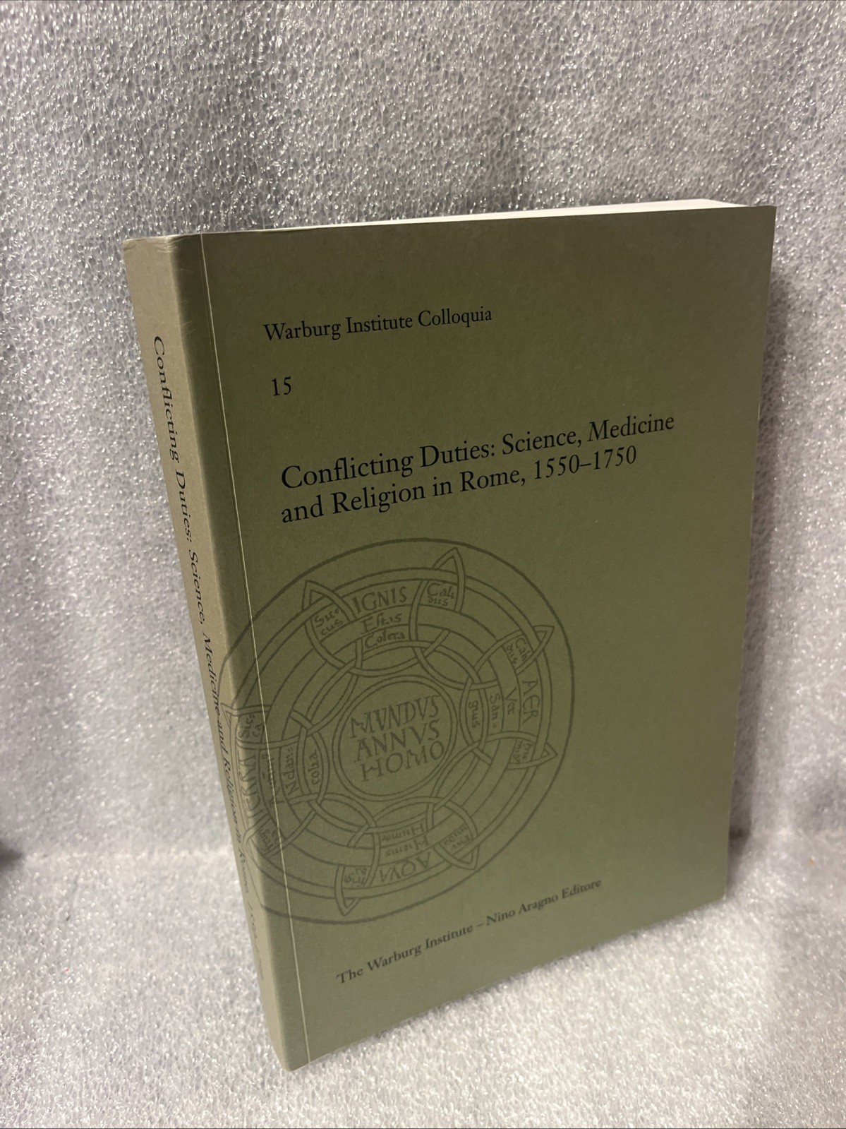 Conflicting Duties: Science, Medicine and Religion in Rome, 1550-1750 Vol 15