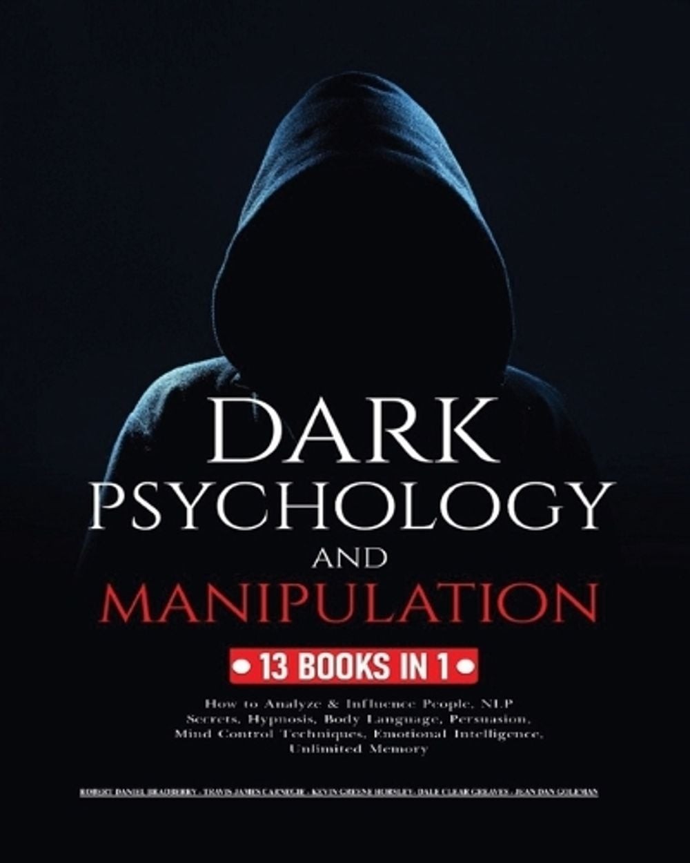 Dark Psychology and Manipulation: 13 Books in 1: How to Analyze & Influence Peop