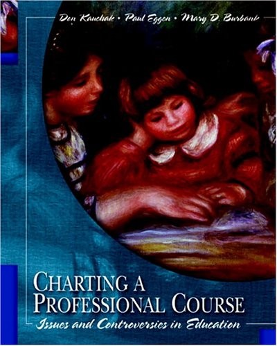 CHARTING A PROFESSIONAL COURSE: ISSUES AND CONTROVERSIES By Don P. Kauchak VG