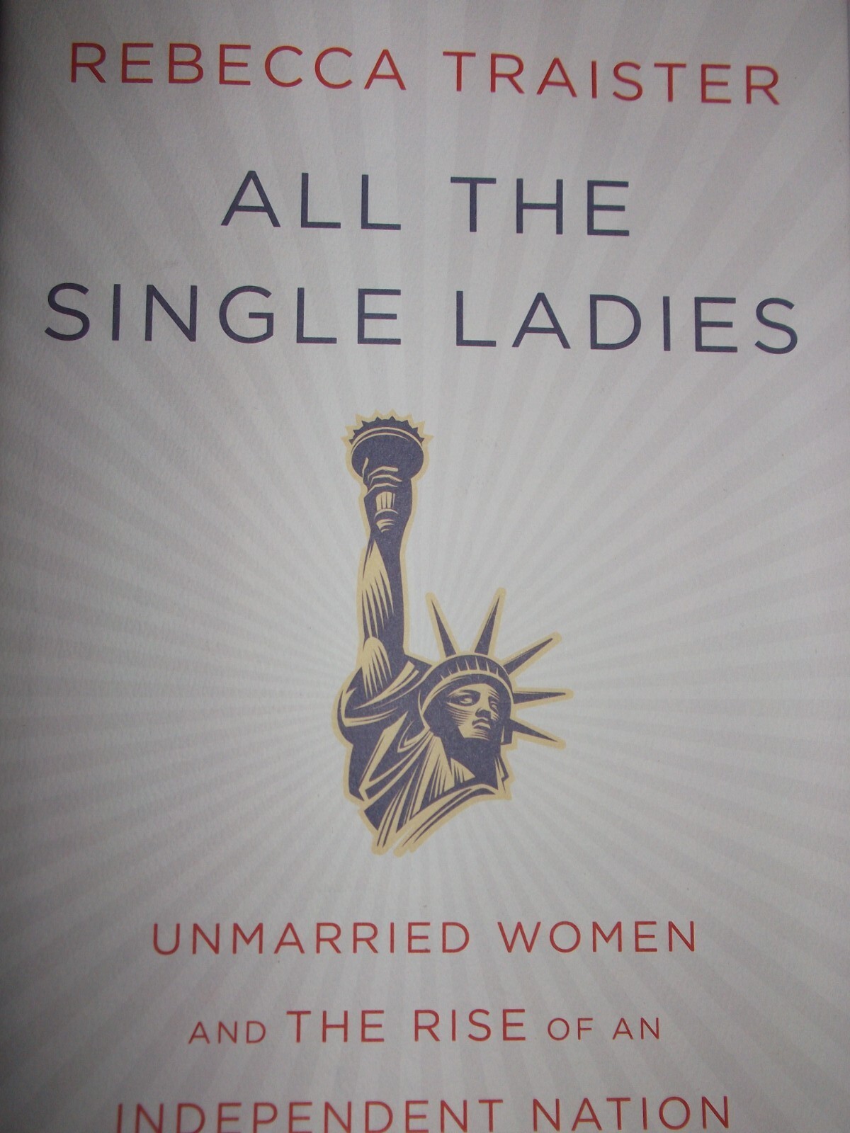 All the Single Ladies by Rebecca Traister: 2016: Hardback: As New