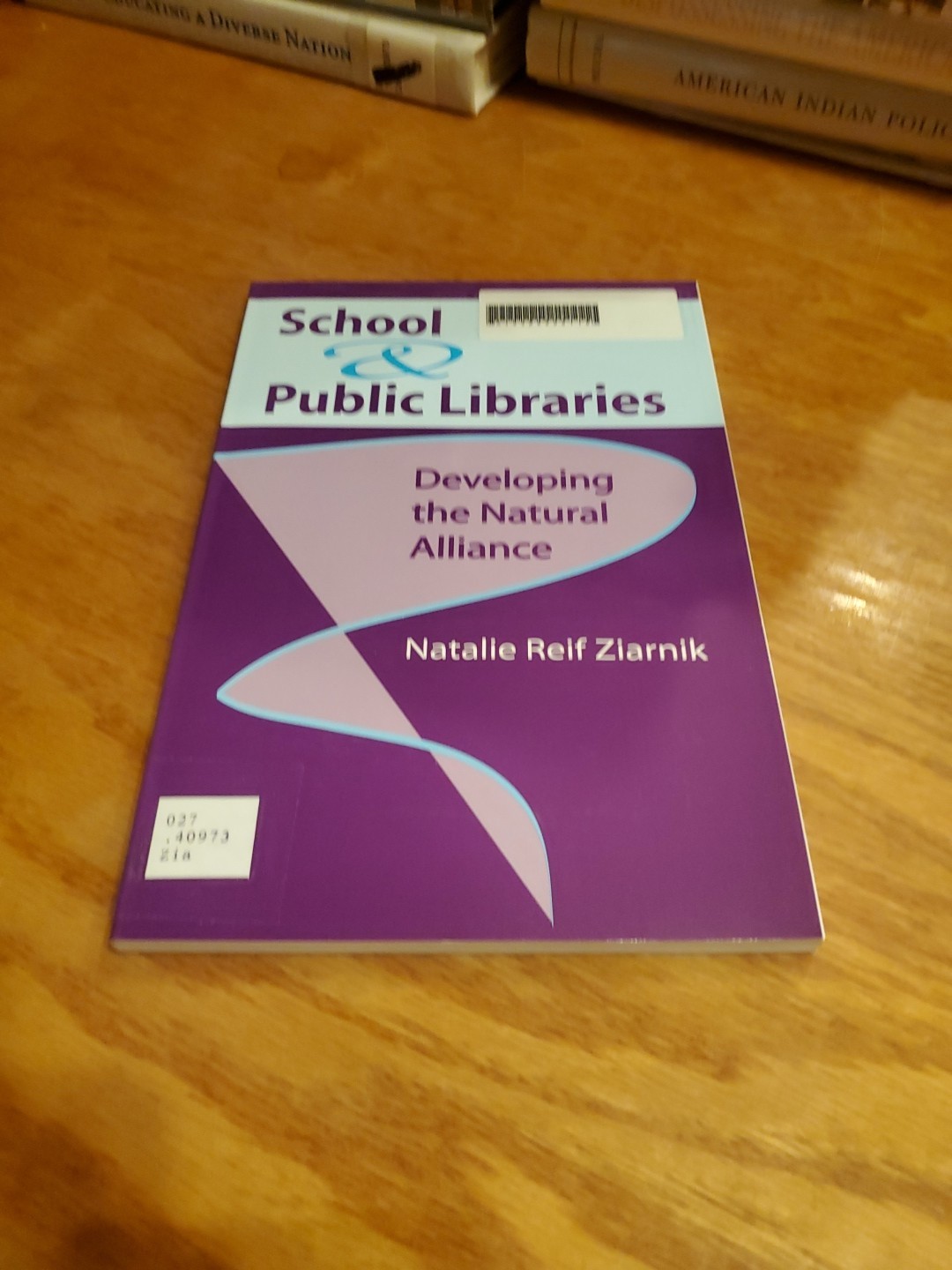 School & Public Libraries: Developing Natural Alliance by Natalie Ziarnik 2003 P