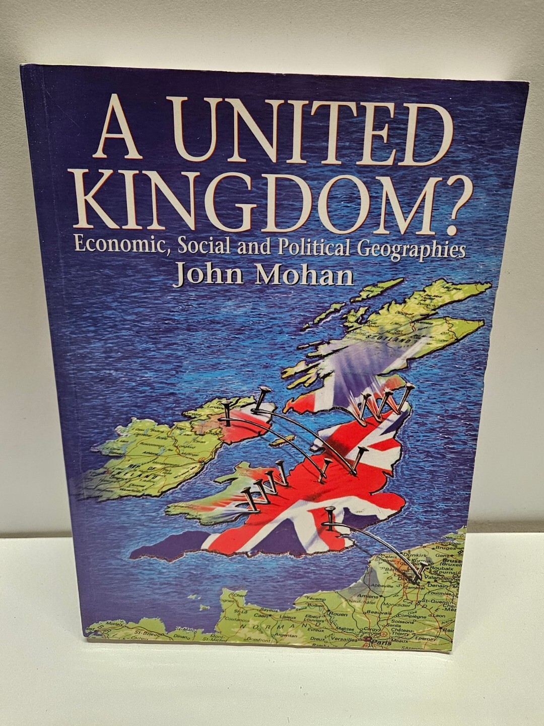A United Kingdom?: Economic, Social and Political Geographies by John Mohan.
