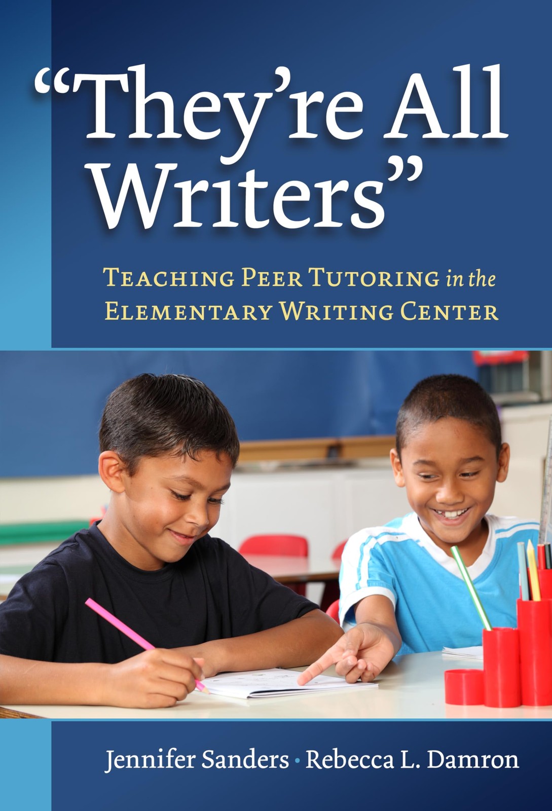 “They’re All Writers”: Teaching Peer Tutoring in the Elementary Writing Cent…