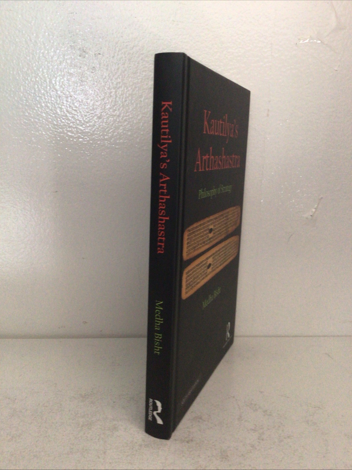 Kautilya’s Arthashastra: Philosophy of Strategy by Medha Bisht HC VG++