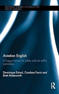 Aviation English: A lingua franca for pilots and air traffic controllers (Routle