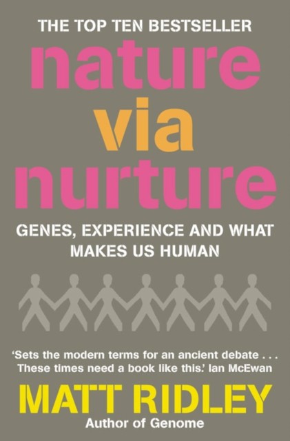 Nature via Nurture: Genes, experience and what makes by Matt Ridley PAPERBACK