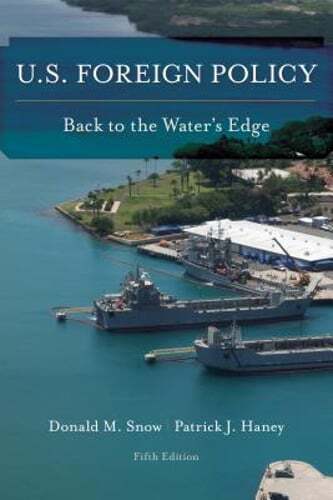 U.S. Foreign Policy: Back to the Water’s Edge by Donald M Snow: New