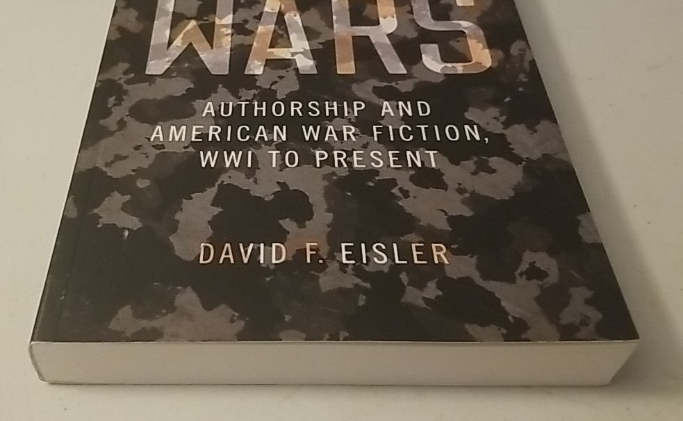 Writing Wars: Authorship and American War Fiction WWI to Present – David Eisler