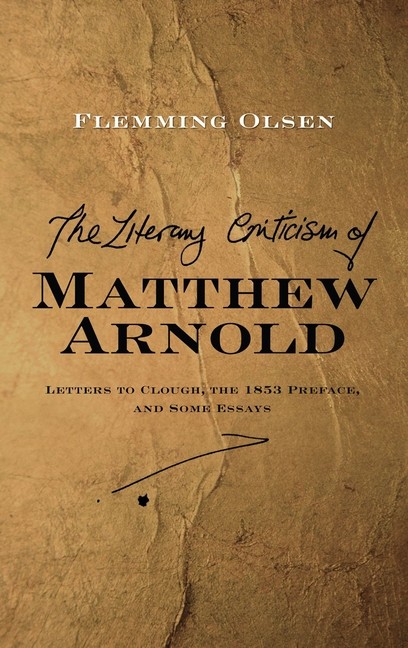 The Literary Criticism Of Matthew Arnold: Letters To Clough,…