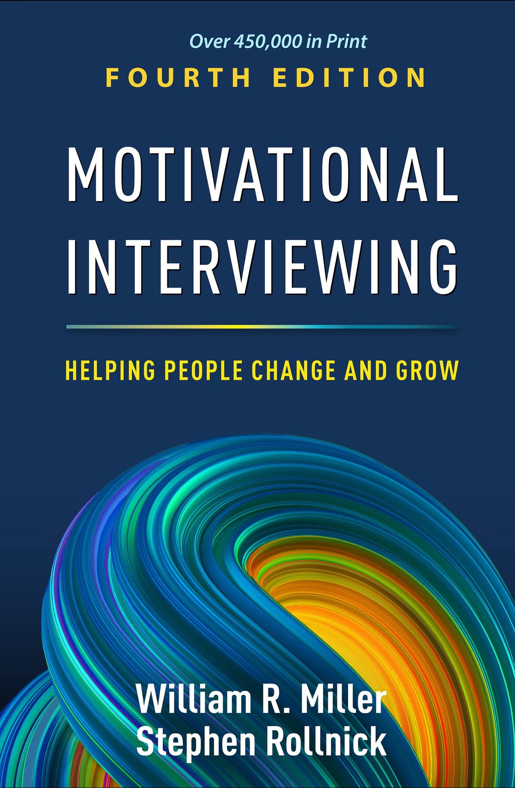 MOTIVATIONAL INTERVIEWING: HELPING PEOPLE CHANGE AND GROW (APP… William R. Mil