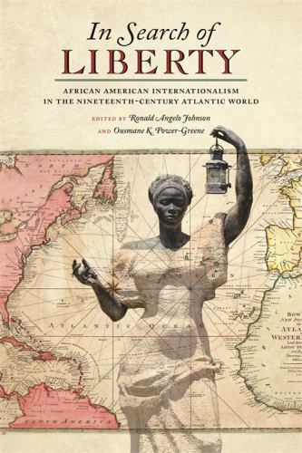 In Search of Liberty: African American Internationalism in the Nineteenth-Centur