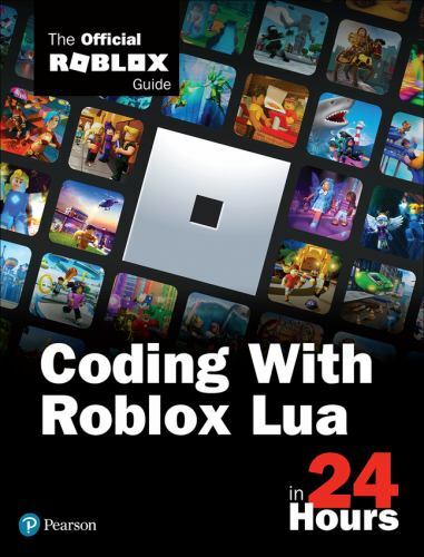 Coding with Roblox Lua in 24 Hours: The Official Roblox Guide (Sams Teach Yourse