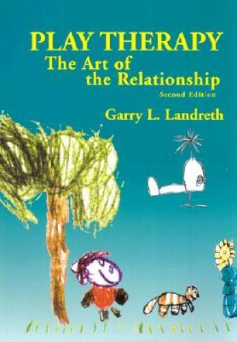 Play Therapy: The Art of the Relationship – Hardcover – GOOD