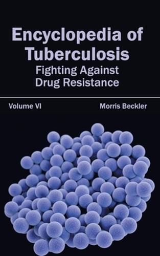 Encyclopedia of Tuberculosis: Volume VI (Fighting Against Drug Resistance): New