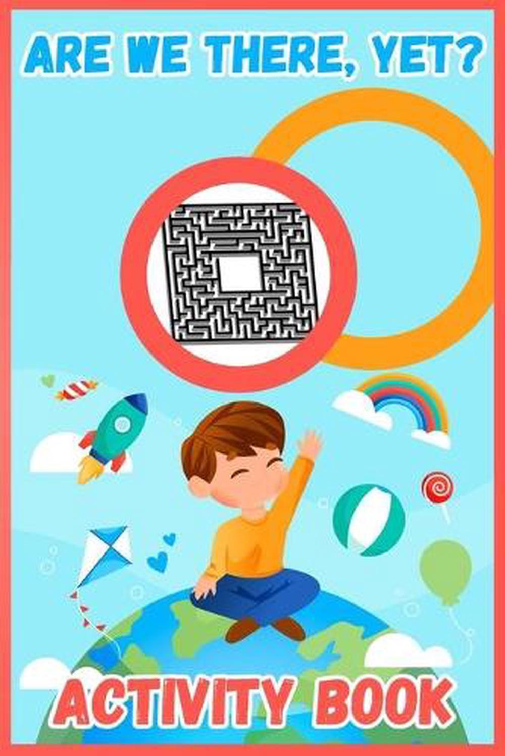 Are We There, Yet?: Activity Book For Kids 4-8 Years, Coloring Pages, Dot-To-Dot