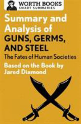 Summary and Analysis of Guns, Germs, and Ste- paperback, 1504046579, Worth Books