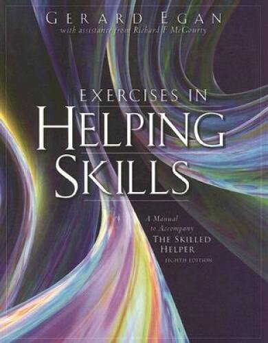 Exercises in Helping Skills for Egan’s The Skilled Helper: A Problem-Mana – GOOD