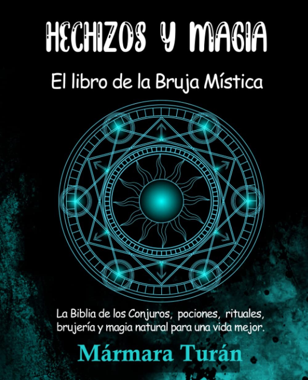 Hechizos y Magia. El Libro de la Bruja Mística: La biblia los Conjuros,…