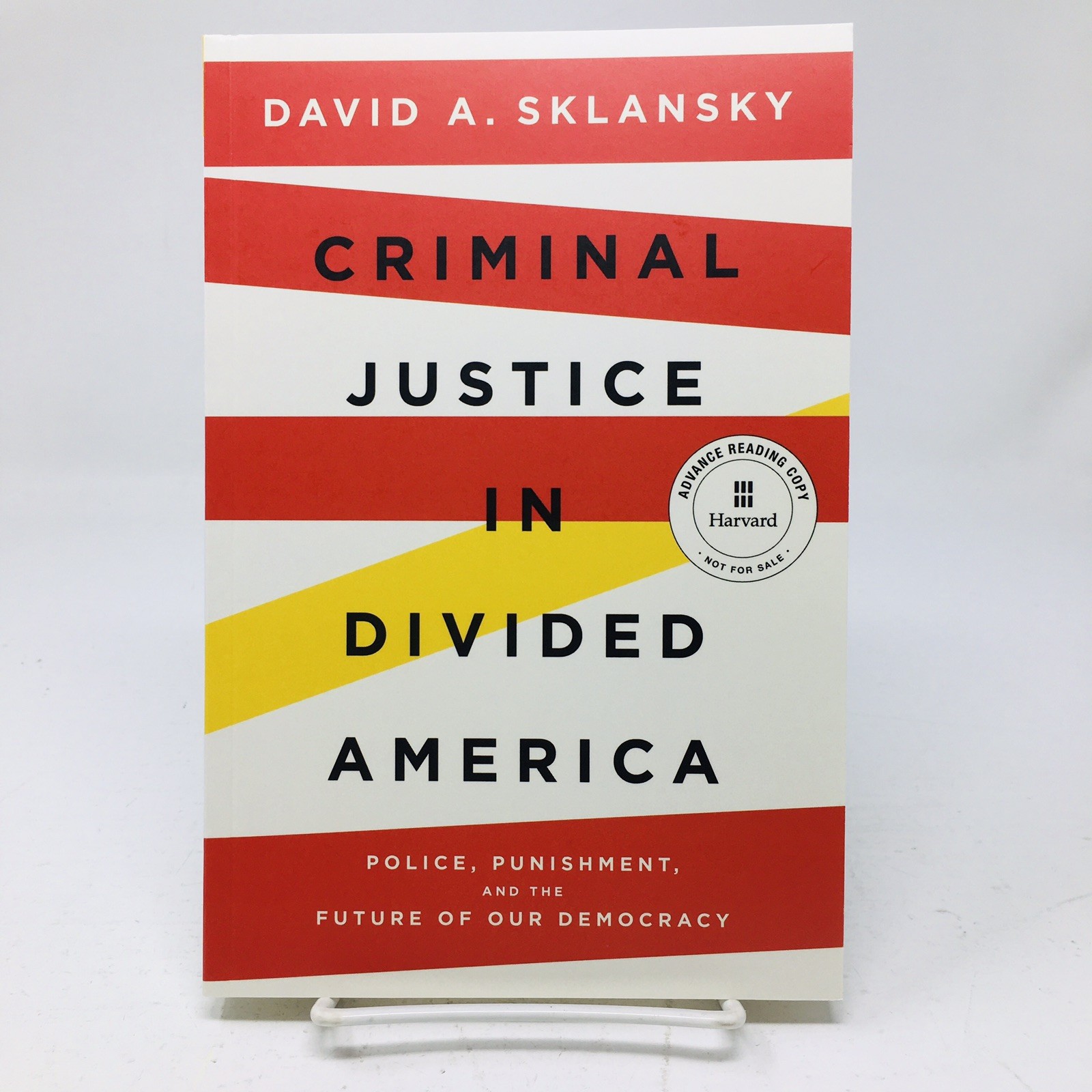 Criminal Justice in Divided America by David Sklansky Proof NEW