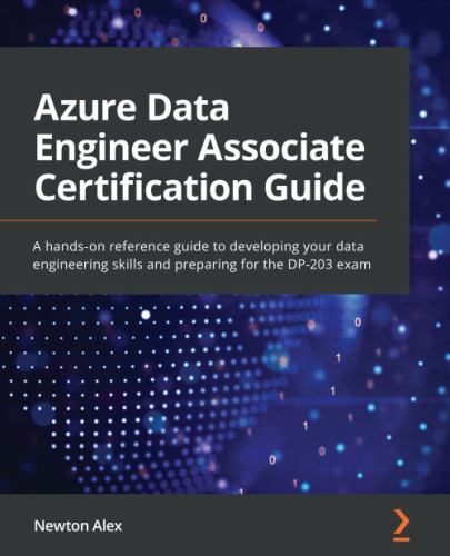 Azure Data Engineer Associate Certification Guide: A hands-on reference guide…