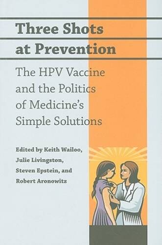 Three Shots at Prevention: The HPV Vaccine and the Politics of Medicine’s – GOOD