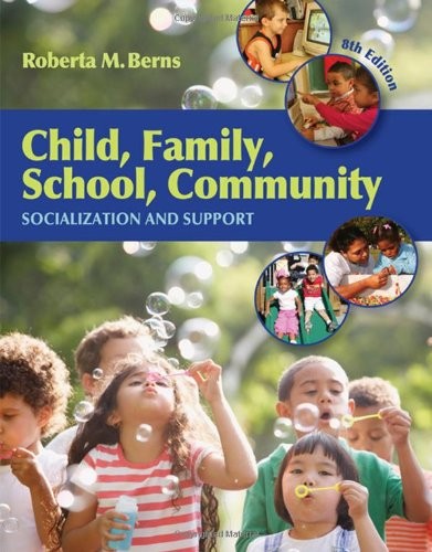 CHILD, FAMILY, SCHOOL, COMMUNITY: SOCIALIZATION AND By Roberta M. Berns **Mint**