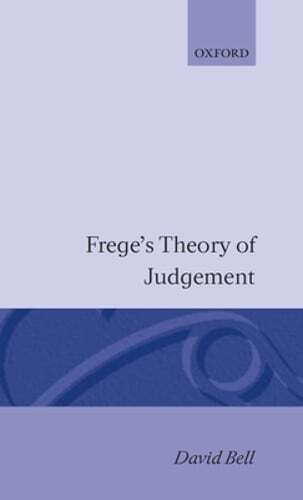 Frege’s Theory of Judgement by Ed.D. Bell, David, Professor: New