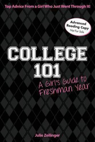 College 101: A Girl’s Guide to Freshman Year: Top Advice from a Girl Who Just…