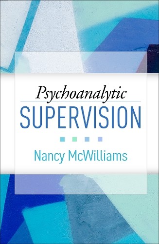 Psychoanalytic Supervision by Nancy McWilliams – 9781462547999