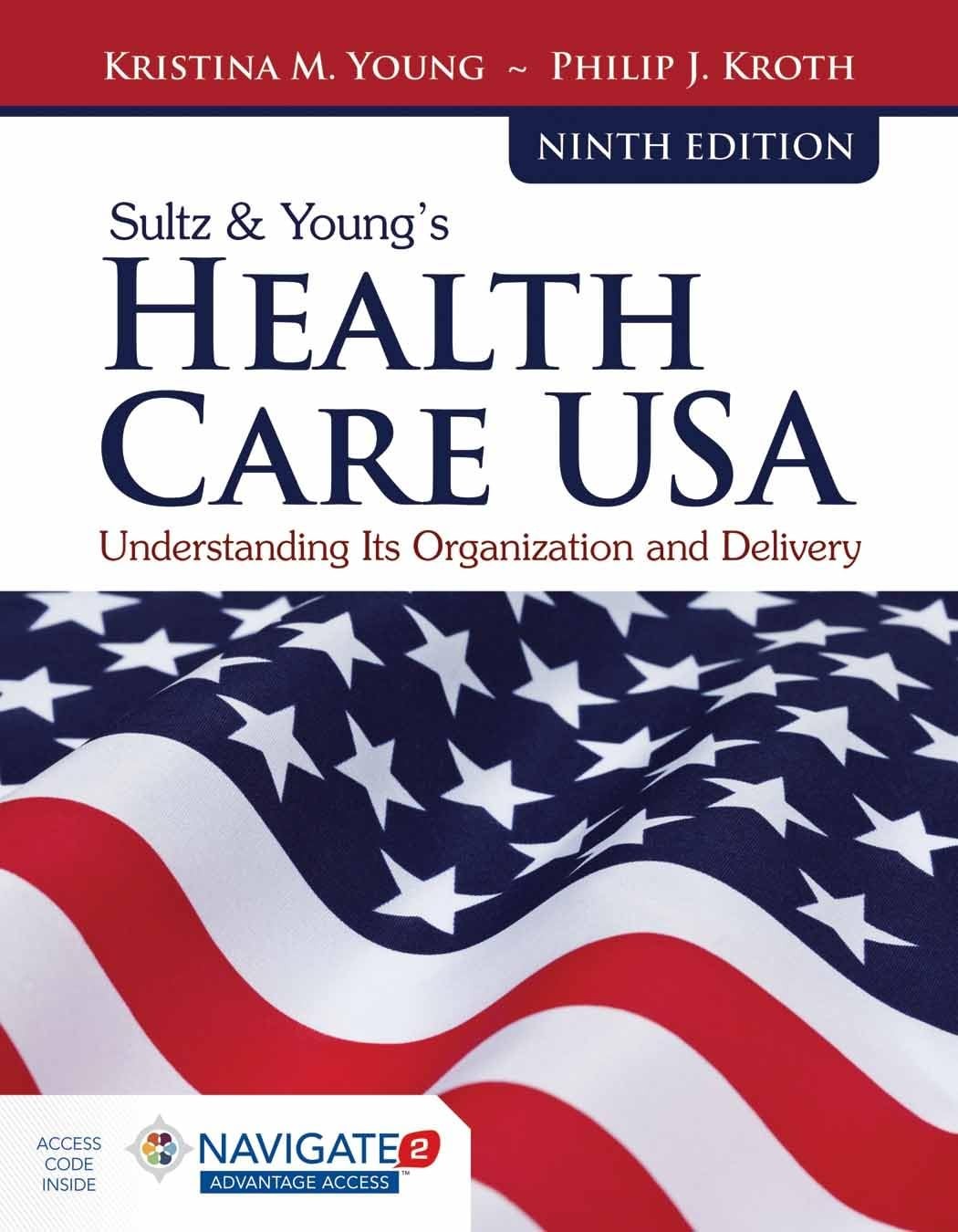 Sultz & Young’s Health Care USA: Understanding Its Organization and Delivery…