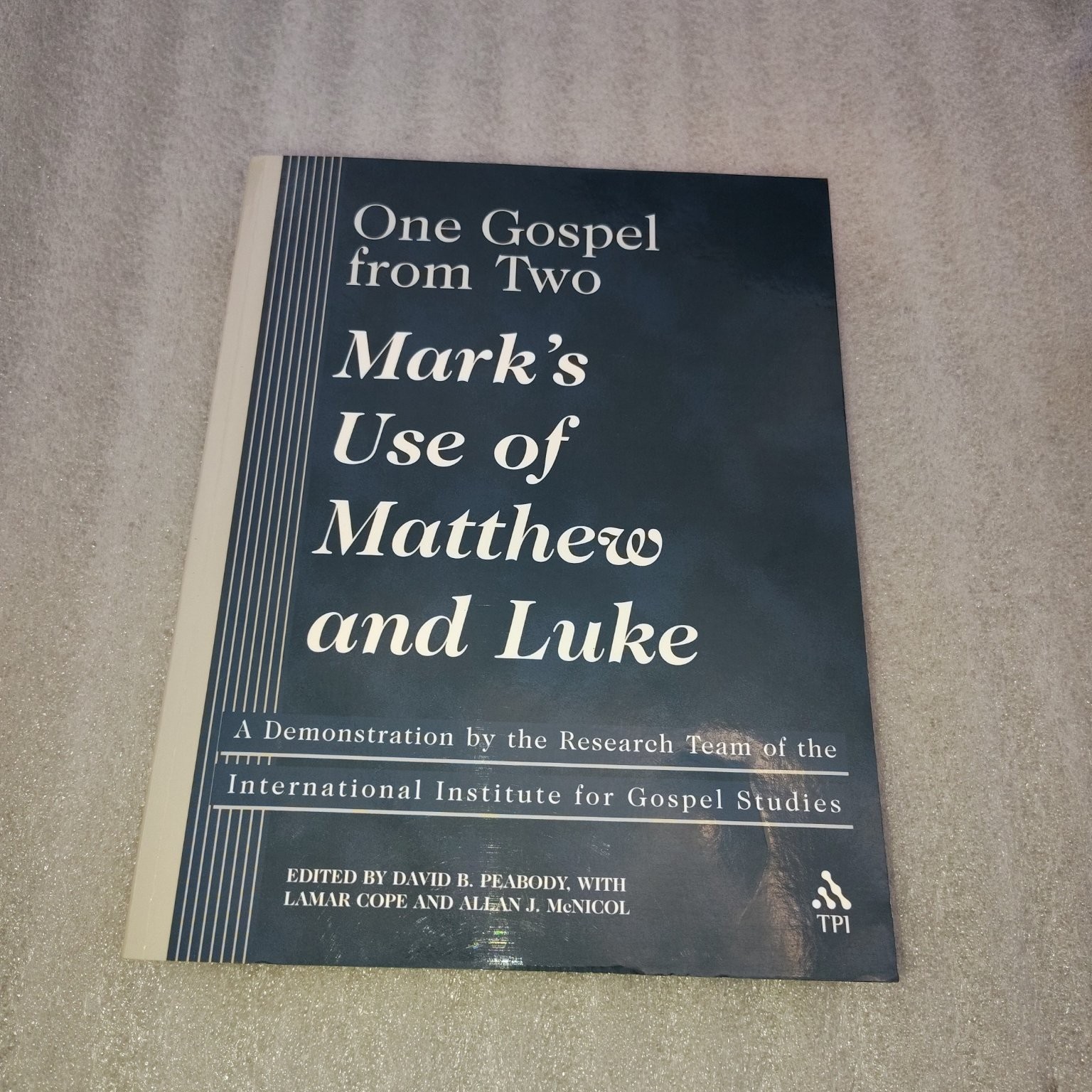 One Gospel from Two Mark’s Use of Matthew and Luke Peabody Trinity Press 2002
