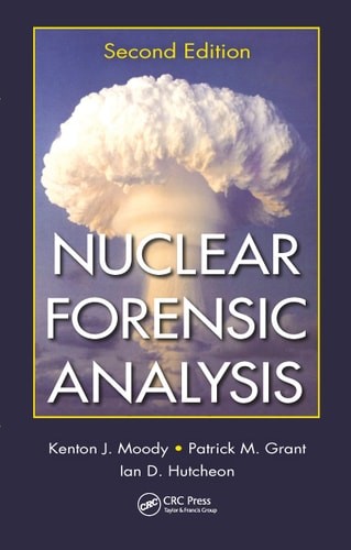 Nuclear Forensic Analysis, Moody, Kenton J.,Grant, Patrick M.,Hutcheon, Ian D.,