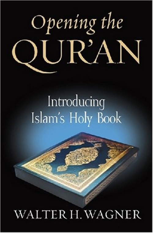 Opening the Qur’an : Introducing Islam’s Holy Book Hardcover Walt
