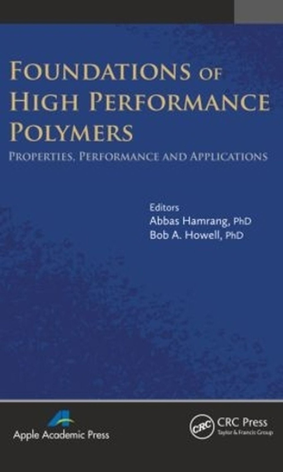 Foundations of High Performance Polymers: Properties, Performance and Applicatio
