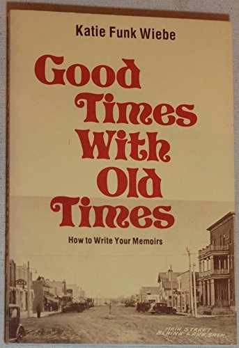 Good Times With Old Times – Paperback, by Weibe Katie Funk – Very Good