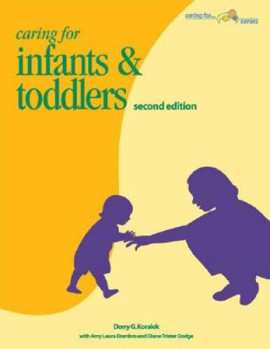 Caring for Infants and Toddlers – Paperback By Koralek, Derry G – VERY GOOD