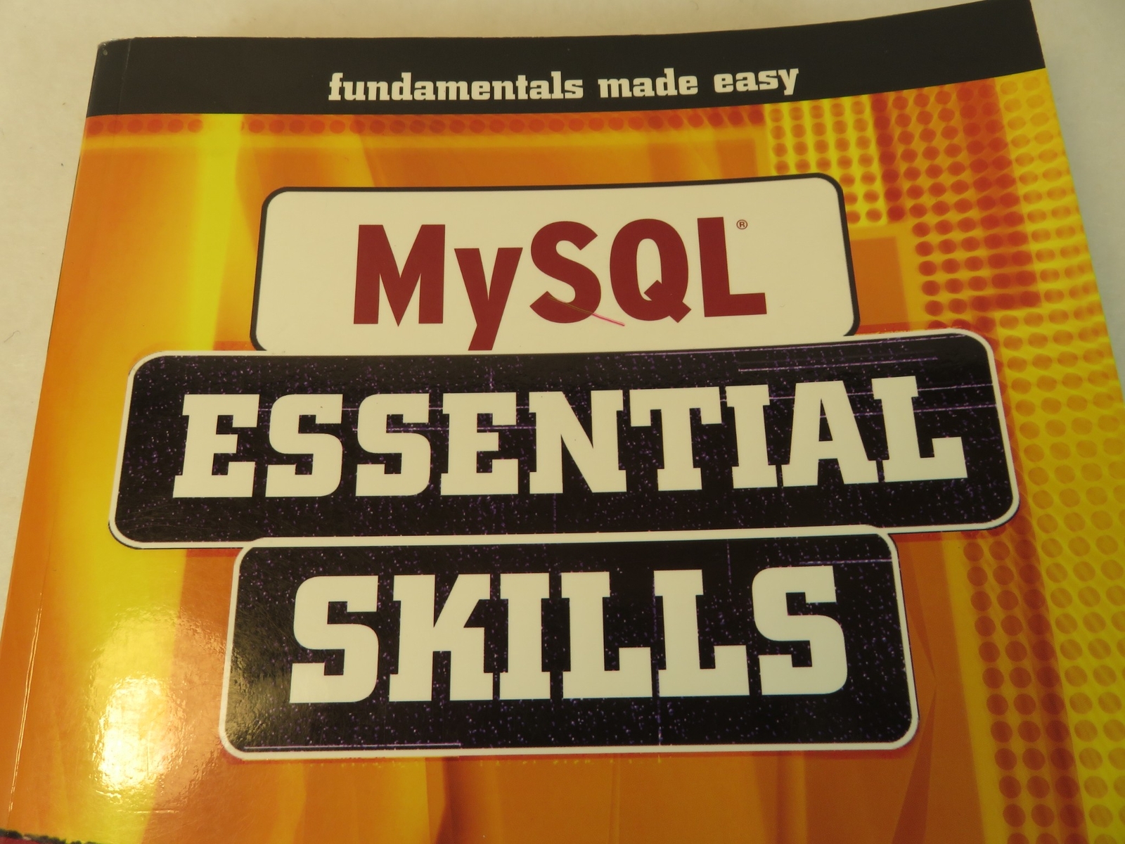 MYSQL Essential Skills Fundamentals Made Easy 2004 PB