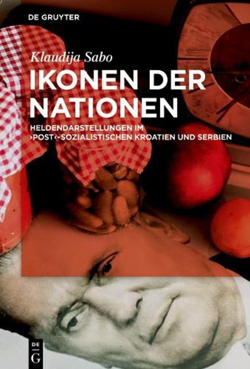 Ikonen der Nationen: Heldendarstellungen Im Post-Sozialistischen Kroatien und Se
