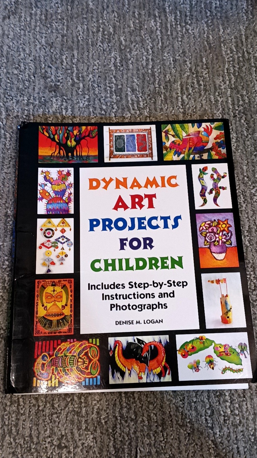 Dynamic Art Projects for Children by Denise M. Logan (2007) [VG]