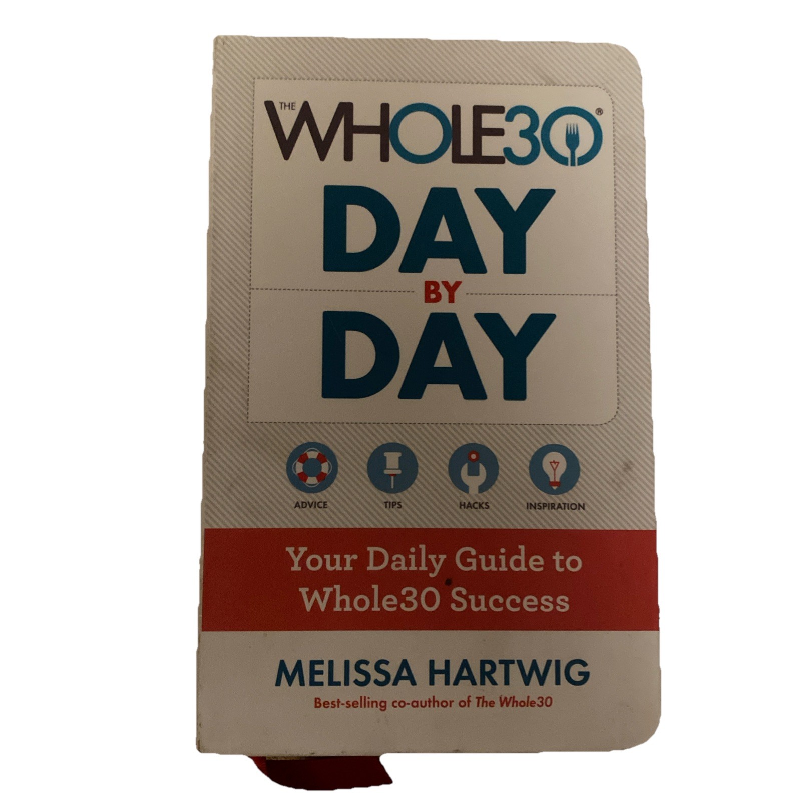 The Whole30 Day By Day: Your Daily Guide to Whole30 Success by Melissa Hartwig U