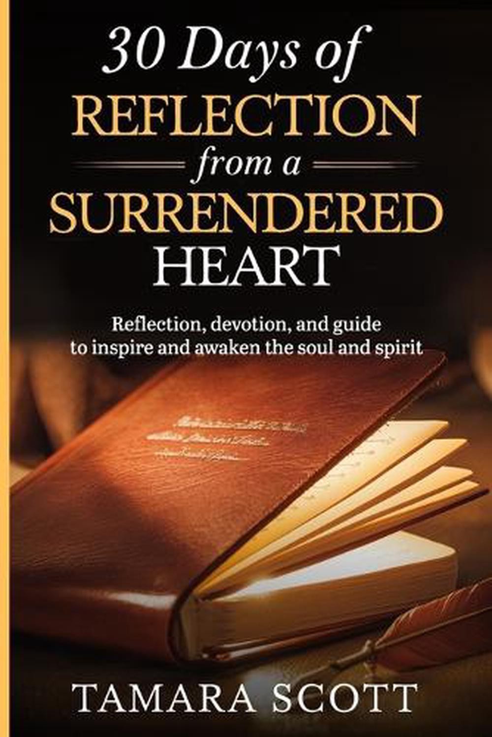 30 Days of Reflection from a Surrendered Heart by Tamara Scott Paperback Book