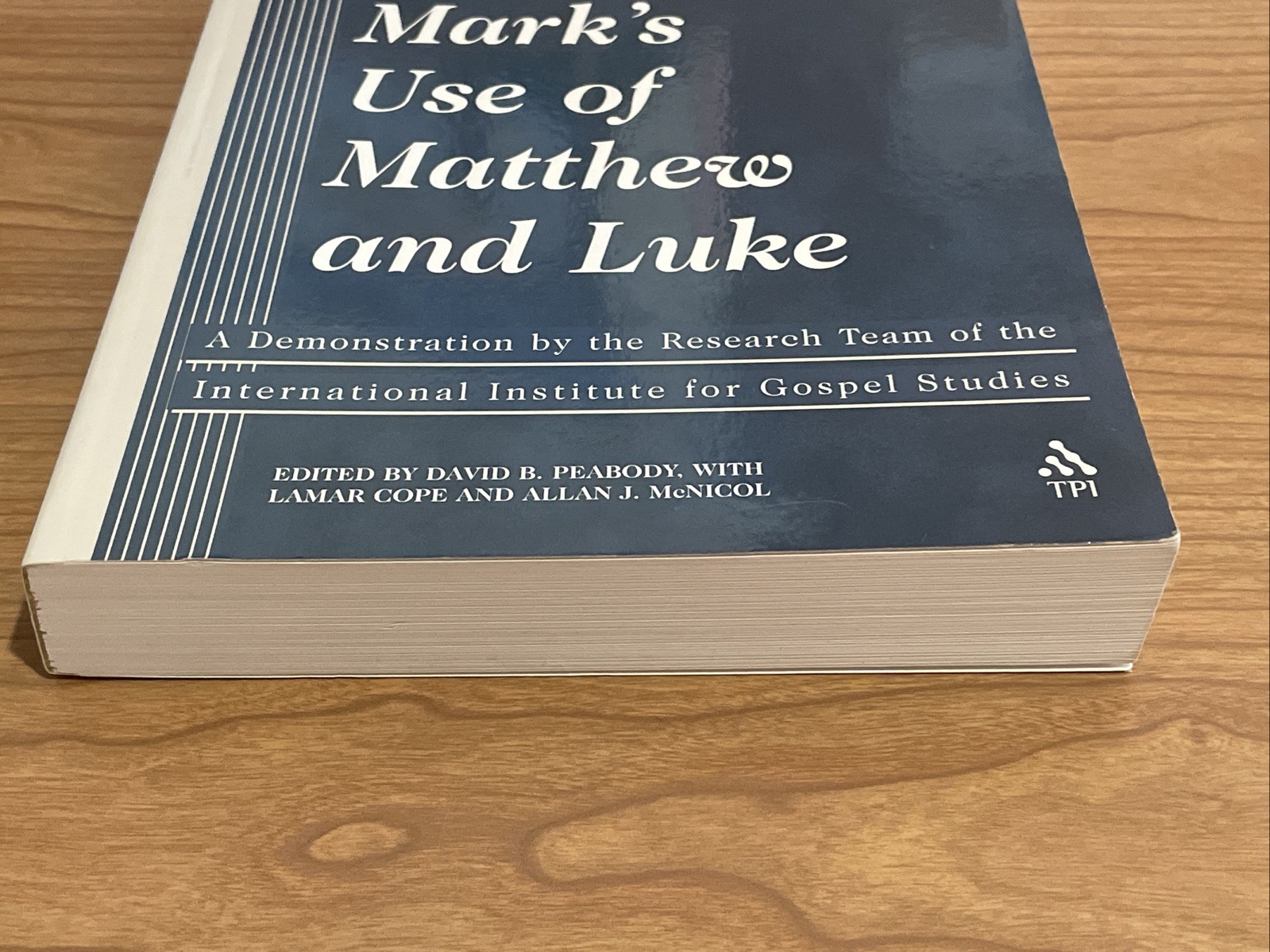 One Gospel from Two: Mark’s Use of Matthew and Luke; David Peabody, et al.