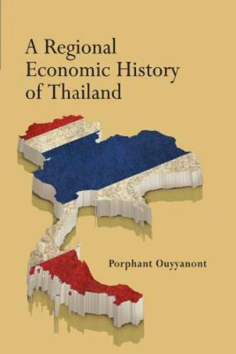 A Regional Economic History of Thailand by Porphant Ouyyanont (paperback)