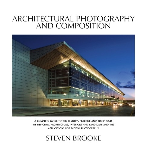 Steven Brooke Architectural Photography and Composition (Paperback)