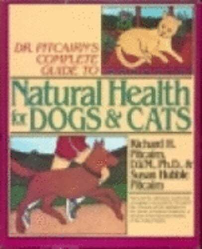 Dr. Pitcairn’s Complete Guide to Natural Health for Dogs & Cats by Pitcairn