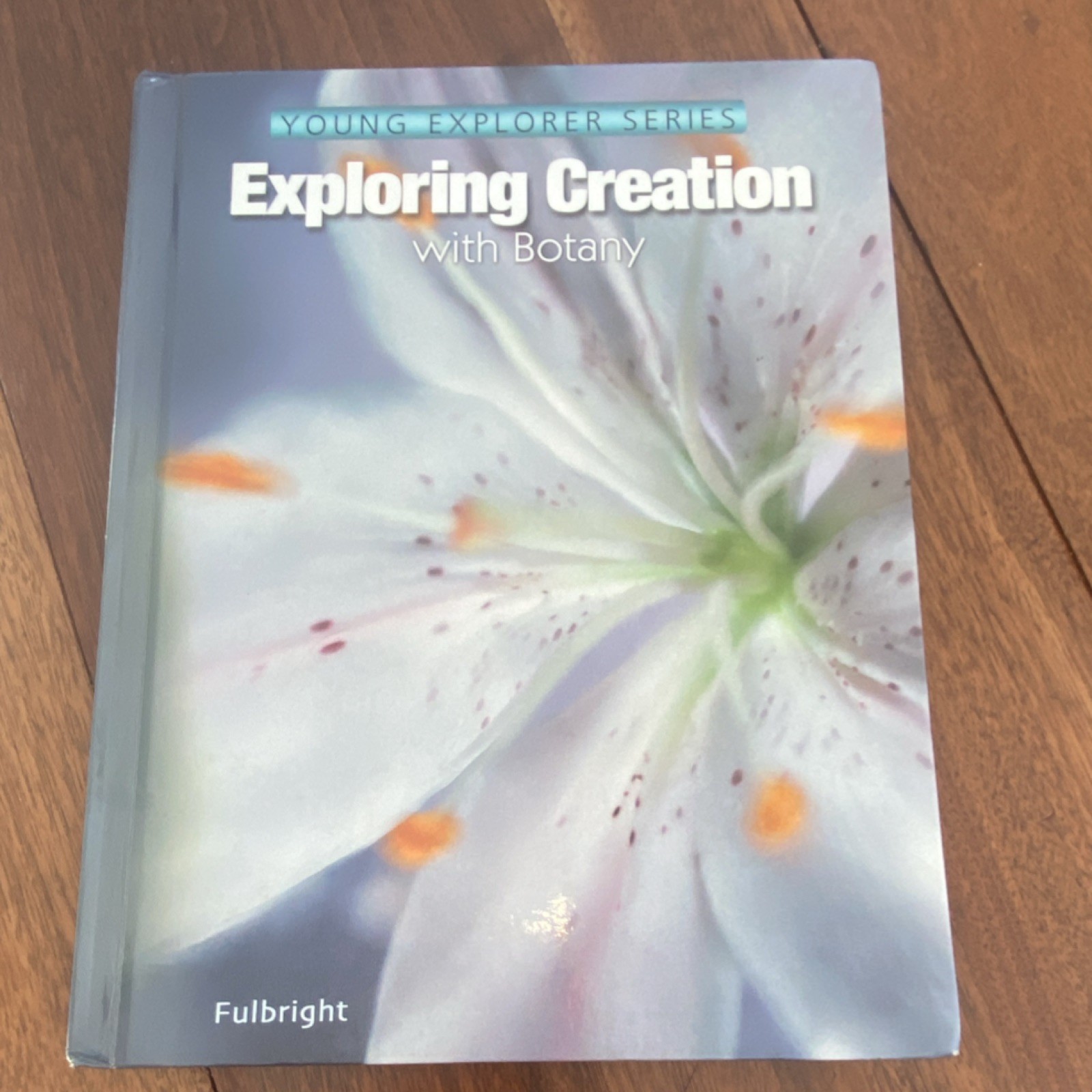 Apologia Botany Hardcover Illustrated Textbook Fulbright Young Explorer Series